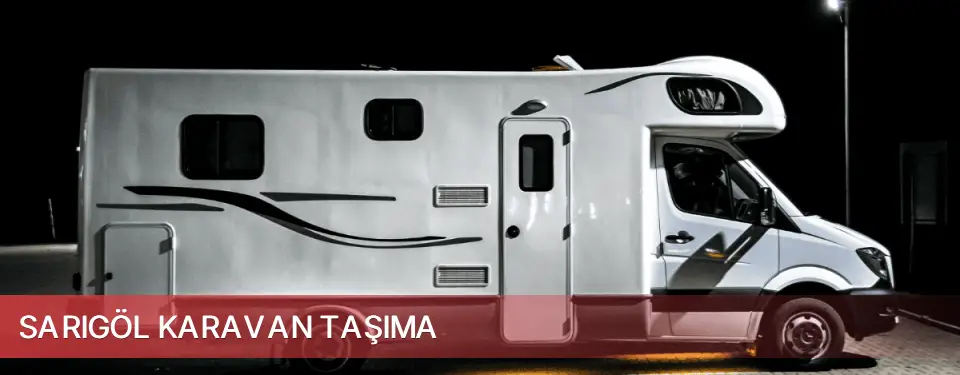 Sarıgöl İlçemi Karavan Taşıma